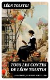Tous les Contes de Léon Tolstoi (151 Contes, fables et nouvelles) (eBook, ePUB)