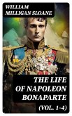 The Life of Napoleon Bonaparte (Vol. 1-4) (eBook, ePUB)