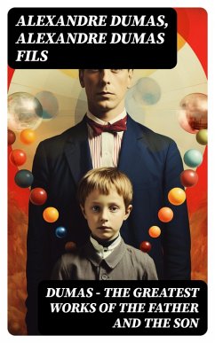 Cover DUMAS - The Greatest Works of the Father and the Son (eBook, ePUB)