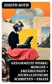 Gesammelte Werke: Romane + Erzählungen + Journalistische Schriften + Essays (eBook, ePUB)