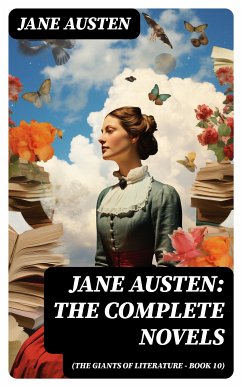 Jane Austen: The Complete Novels (The Giants of Literature - Book 10) (eBook, ePUB) - Austen, Jane