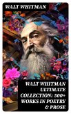 WALT WHITMAN Ultimate Collection: 500+ Works in Poetry & Prose (eBook, ePUB)