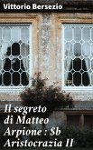 Il segreto di Matteo Arpione : Aristocrazia II (eBook, ePUB)