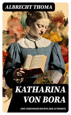 Katharina von Bora (Die Lebensgeschichte der Lutherin) (eBook, ePUB) - Thoma, Albrecht