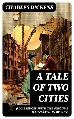 A Tale of Two Cities (Unabridged with the original illustrations by Phiz) (eBook, ePUB) - Dickens, Charles