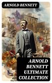 ARNOLD BENNETT Ultimate Collection (eBook, ePUB)