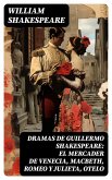 Dramas de Guillermo Shakespeare: El Mercader de Venecia, Macbeth, Romeo y Julieta, Otelo (eBook, ePUB)