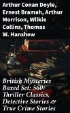 British Mysteries Boxed Set: 560+ Thriller Classics, Detective Stories & True Crime Stories (eBook, ePUB)