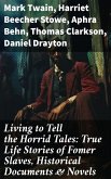 Living to Tell the Horrid Tales: True Life Stories of Fomer Slaves, Historical Documents & Novels (eBook, ePUB)