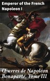 OEuvres de Napoléon Bonaparte, Tome III (eBook, ePUB)