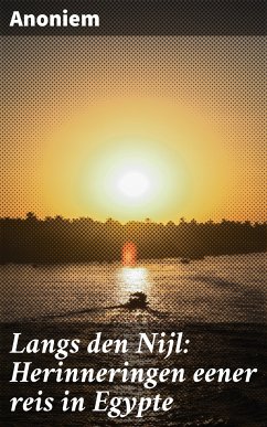 Langs den Nijl: Herinneringen eener reis in Egypte (eBook, ePUB) - Anoniem