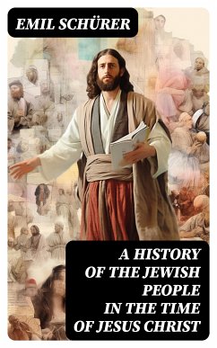 A History of the Jewish People in the Time of Jesus Christ (eBook, ePUB) - Schürer, Emil