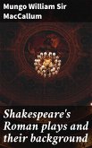 Shakespeare's Roman plays and their background (eBook, ePUB)