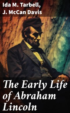 The Early Life of Abraham Lincoln (eBook, ePUB) - Tarbell, Ida M.; Davis, J. McCan