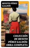 Colección de Benito Pérez Galdós: Obra Completa (eBook, ePUB)