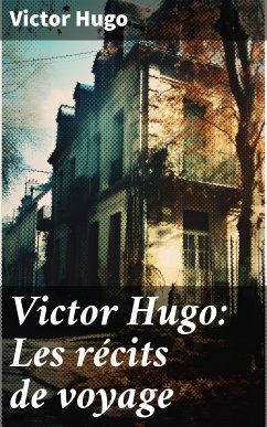 Victor Hugo: Les récits de voyage (eBook, ePUB) - Hugo, Victor