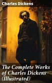 The Complete Works of Charles Dickens (Illustrated) (eBook, ePUB)