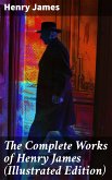 The Complete Works of Henry James (Illustrated Edition) (eBook, ePUB)