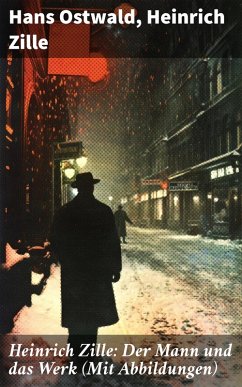 Cover Heinrich Zille: Der Mann und das Werk (Mit Abbildungen) (eBook, ePUB)