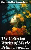 The Collected Works of Marie Belloc Lowndes (eBook, ePUB)