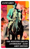 The Western Greats Anthology - Zane Grey Edition (eBook, ePUB)