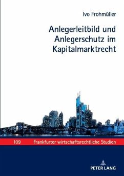 Anlegerleitbild und Anlegerschutz im Kapitalmarktrecht (eBook, ePUB) - Ivo Frohmuller, Frohmuller