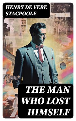 The Man Who Lost Himself (eBook, ePUB) - De Vere Stacpoole, Henry