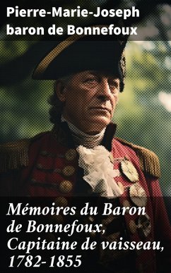 Mémoires du Baron de Bonnefoux, Capitaine de vaisseau, 1782-1855 (eBook, ePUB) - Bonnefoux, Pierre-Marie-Joseph