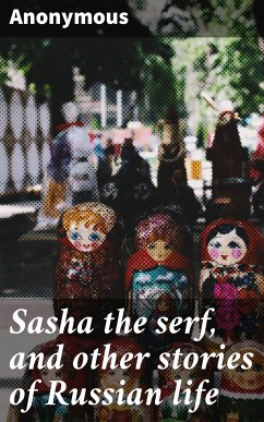 Sasha the serf, and other stories of Russian life (eBook, ePUB) - Anonymous