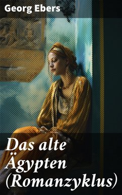 Das alte Ägypten (Romanzyklus) (eBook, ePUB) - Ebers, Georg