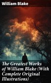 The Greatest Works of William Blake (With Complete Original Illustrations) (eBook, ePUB)