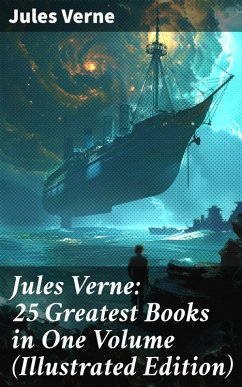 Jules Verne: 25 Greatest Books in One Volume (Illustrated Edition) (eBook, ePUB) - Verne, Jules