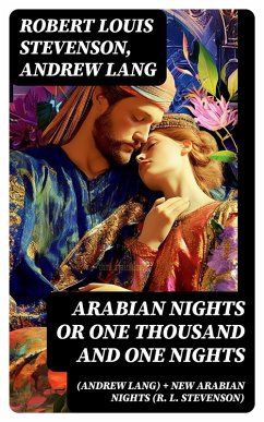 Arabian Nights or One Thousand and One Nights (Andrew Lang) + New Arabian Nights (R. L. Stevenson) (eBook, ePUB) - Stevenson, Robert Louis; Lang, Andrew
