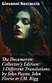 The Decameron: Collector's Edition: 3 Different Translations by John Payne, John Florio & J.M. Rigg (eBook, ePUB)