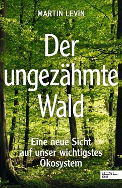 Der ungezähmte Wald (eBook, ePUB) - Levin, Martin