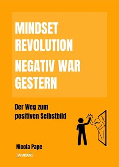 Cover Mindset Revolution - Negativ war gestern / wissenschaftlich fundierter Ratgeber (eBook, ePUB)