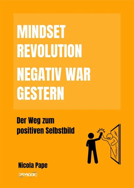 Mindset Revolution - Negativ war gestern / wissenschaftlich fundierter Ratgeber (eBook, ePUB) Mindset Revolution - Negativ war gestern / wissenschaftlich fundierter Ratgeber (eBook, ePUB)