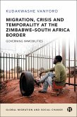 Migration, Crisis and Temporality at the Zimbabwe-South Africa Border (eBook, ePUB)