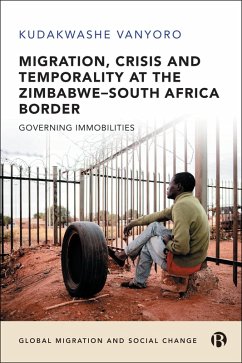 Migration, Crisis and Temporality at the Zimbabwe-South Africa Border (eBook, ePUB) - Vanyoro, Kudakwashe