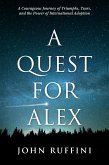 A Quest for Alex: A Courageous Journey of Triumphs, Tears, and the Power of International Adoption (eBook, ePUB)
