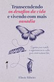 Transcendendo os Desafios da Vida e Vivendo Com Mais Ousadia (eBook, ePUB)