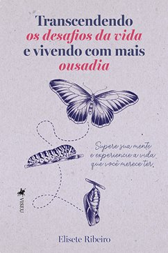 Transcendendo os Desafios da Vida e Vivendo Com Mais Ousadia (eBook, ePUB) - Ribeiro, Elisete