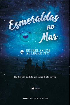 Esmeraldas no Mar e Estrelas em Allegretto (eBook, ePUB) - Rosado, Maria Paula C.