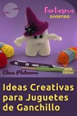 Ideas Creativas para Juguetes de Ganchillo - Fantasma Divertido (eBook, ePUB)