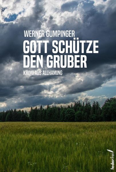 Gott schütze den Gruber: Österreich-Krimi (eBook, ePUB) Gott schütze den Gruber: Österreich-Krimi (eBook, ePUB)