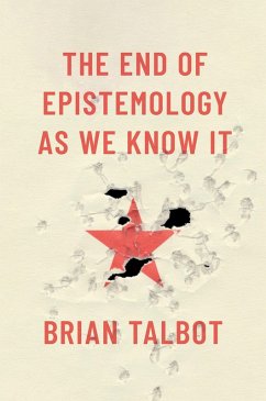 The End of Epistemology As We Know It (eBook, PDF) - Talbot, Brian