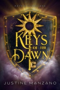 Keys of the Dawn (Keys and Guardians, #3) (eBook, ePUB) - Manzano, Justine