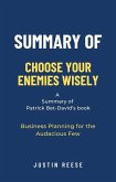 Summary of Choose Your Enemies Wisely by Patrick Bet-David: Business Planning for the Audacious Few (eBook, ePUB)