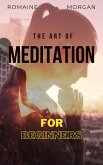 The Art Of Meditation: For Beginners (iFit - (Innovational Fitness and Impeccable Training), #4) (eBook, ePUB)