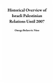 Historical Overview of Israeli Palestinian Relations Until 2007 (eBook, ePUB)